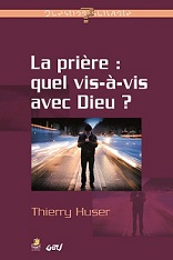 La prière, quel vis-à-vis avec Dieu?