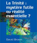 La Trinité: mystère futile ou réalité essentielle ?