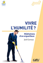 Vivre l'humilité ? Méditations d'un orgueilleux.