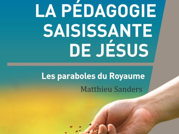 La pédagogie saisissante de Jésus - les paraboles du Royaume