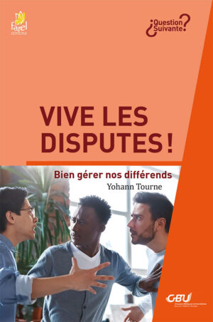 Vive les disputes ! (bien gérer nos différends)